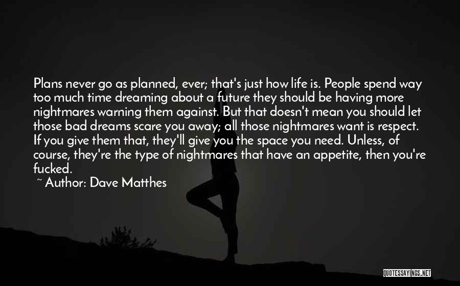 Respect Others Space Quotes By Dave Matthes
