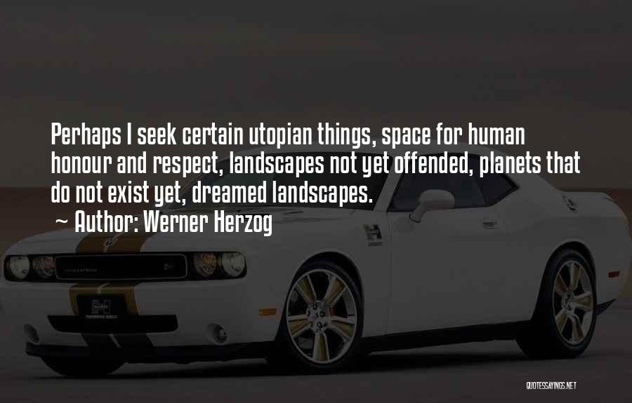 Respect Others Space Quotes By Werner Herzog