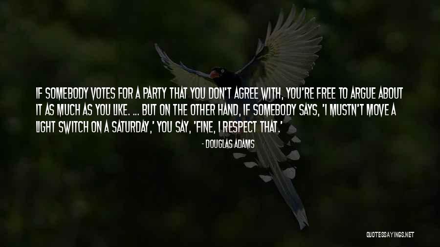 Respect Others Votes Quotes By Douglas Adams Respect Others Votes Quotes By Douglas Adams