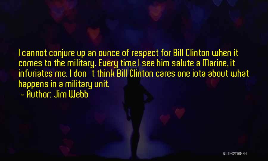 Respect Our Military Quotes By Jim Webb
