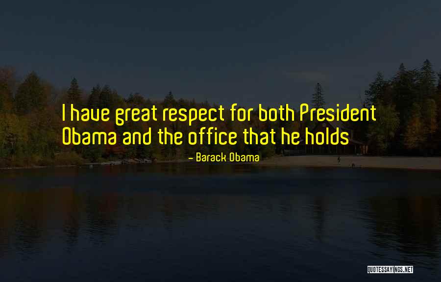 Respect Our President Quotes By Barack Obama