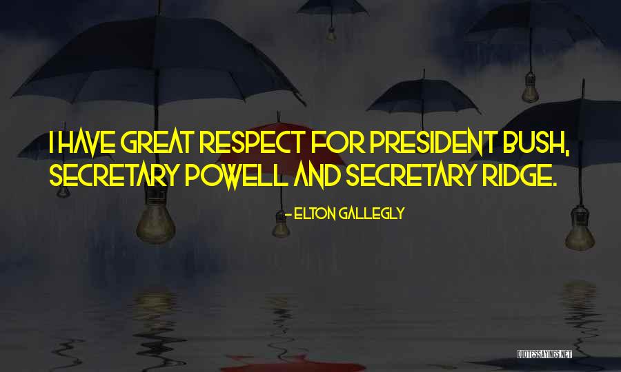 Respect Our President Quotes By Elton Gallegly