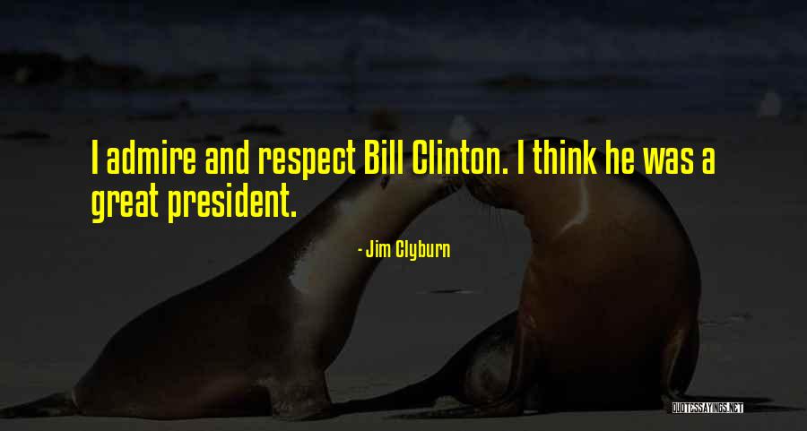 Respect Our President Quotes By Jim Clyburn