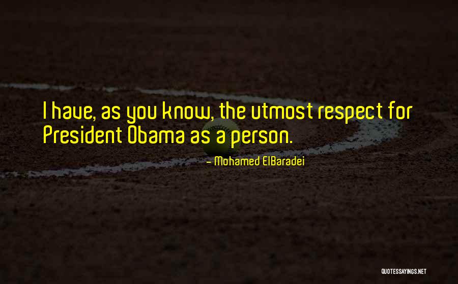 Respect Our President Quotes By Mohamed ElBaradei