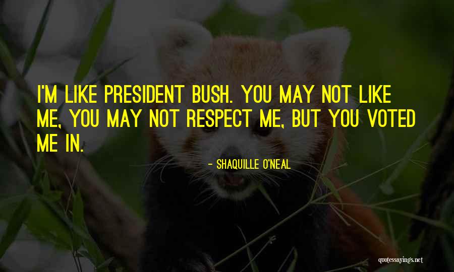 Respect Our President Quotes By Shaquille O'Neal