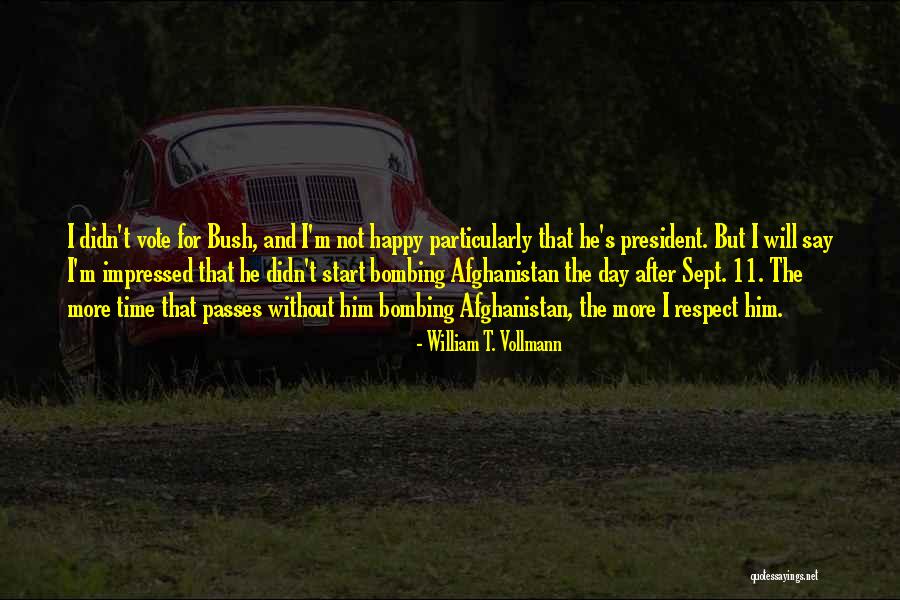 Respect Our President Quotes By William T. Vollmann