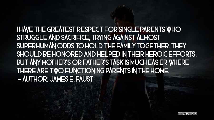Respect Single Parents Quotes By James E. Faust