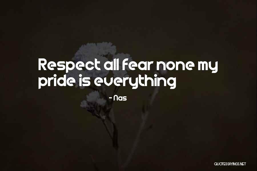Respect Some Fear None Quotes By Nas Respect Some Fear None Quotes By Nas