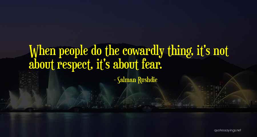Respect Some Fear None Quotes By Salman Rushdie Respect Some Fear None Quotes By Salman Rushdie