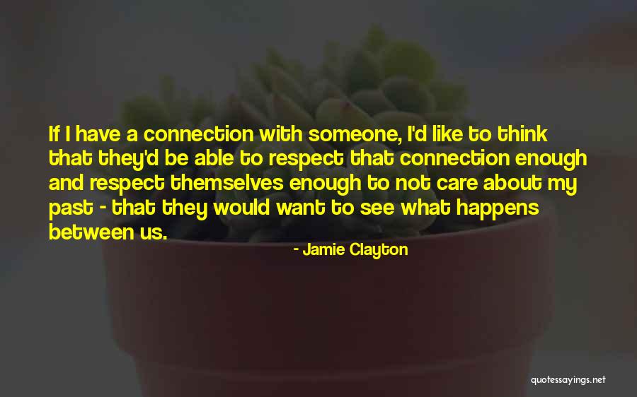 Respect Someone Quotes By Jamie Clayton Respect Someone Quotes By Jamie Clayton