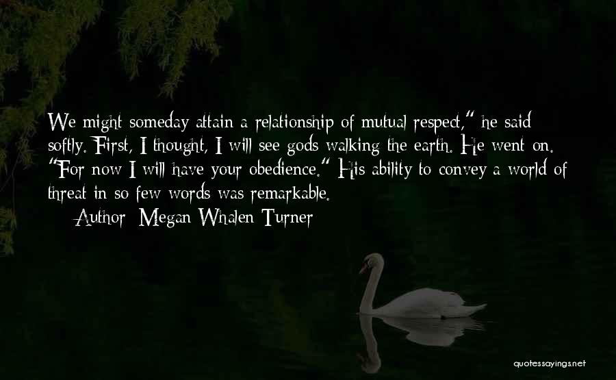 Respect Someone Relationship Quotes By Megan Whalen Turner