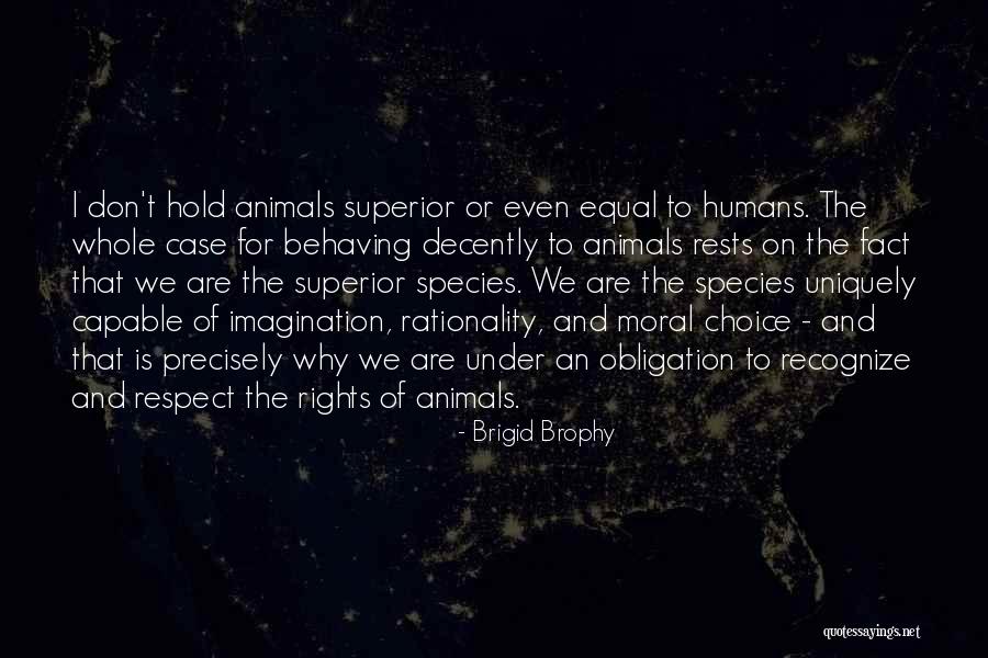 Respect The Animals Quotes By Brigid Brophy Respect The Animals Quotes By Brigid Brophy