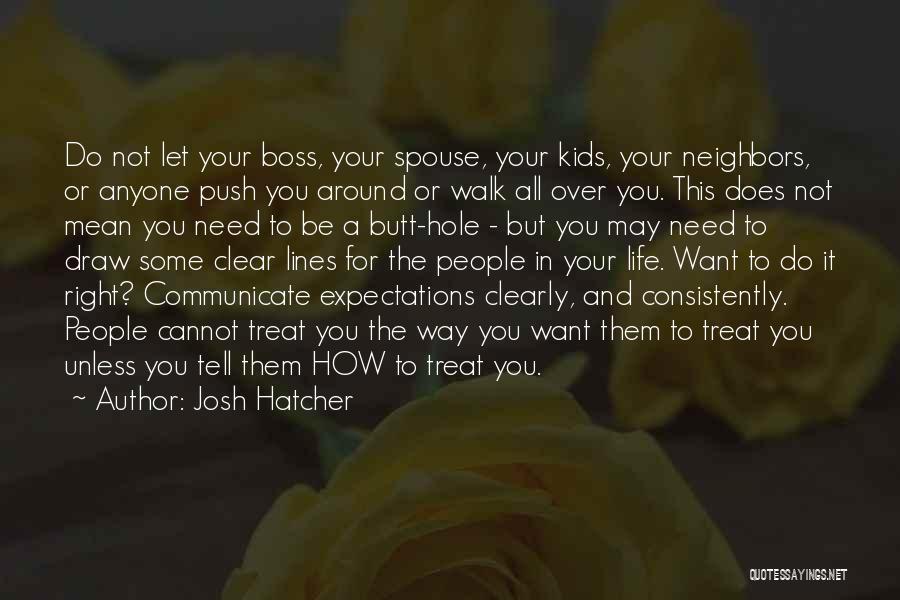 Respect The Boss Quotes By Josh Hatcher