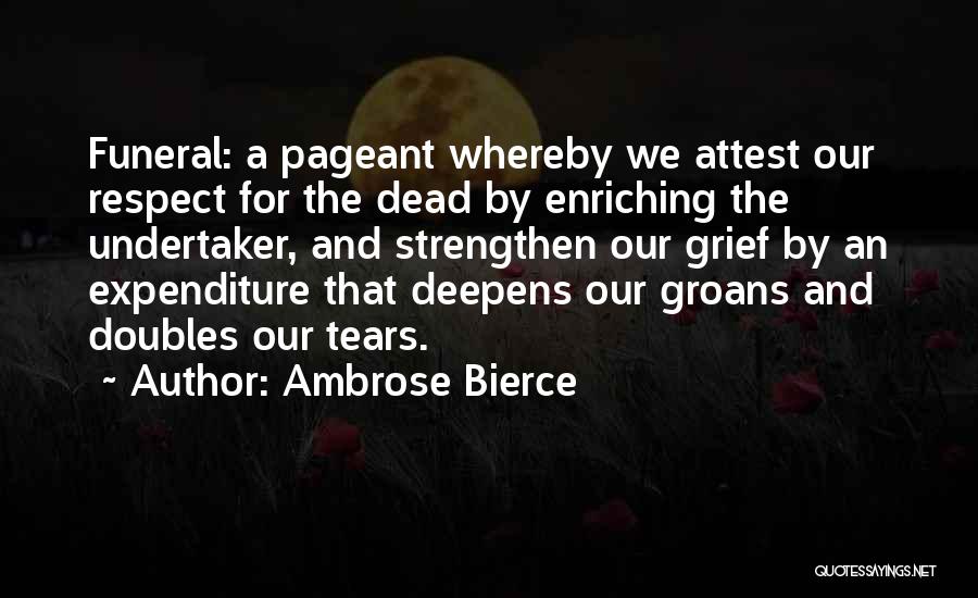 Respect The Dead Quotes By Ambrose Bierce