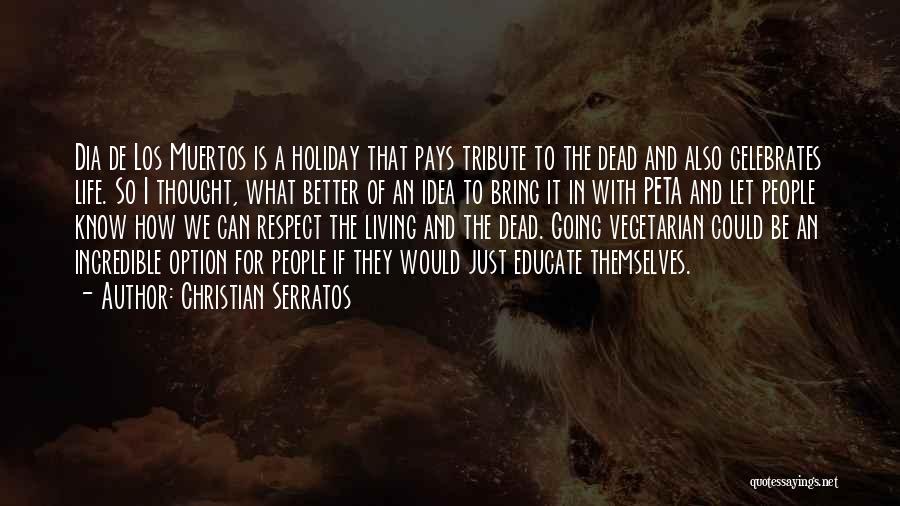 Respect The Dead Quotes By Christian Serratos