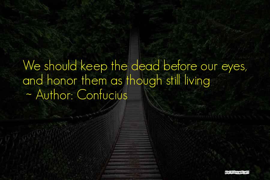 Respect The Dead Quotes By Confucius