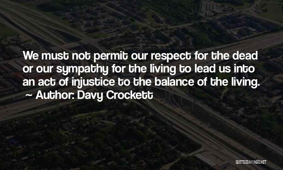 Respect The Dead Quotes By Davy Crockett