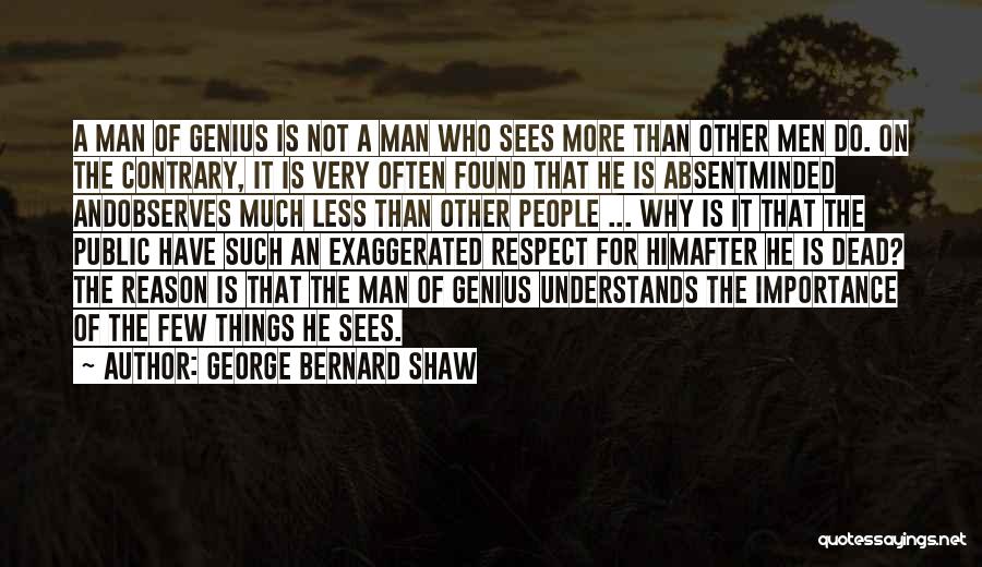 Respect The Dead Quotes By George Bernard Shaw