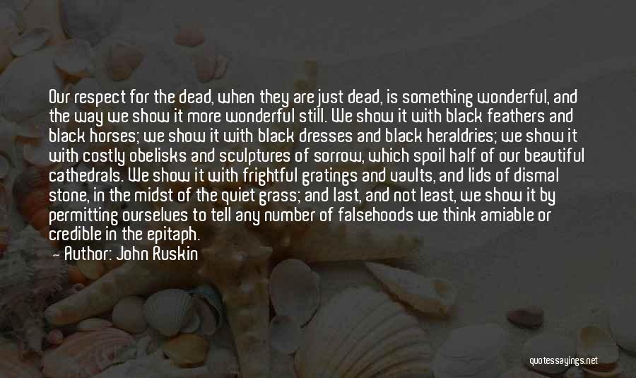 Respect The Dead Quotes By John Ruskin