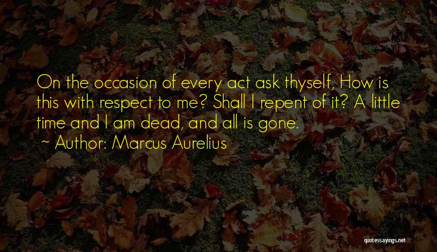 Respect The Dead Quotes By Marcus Aurelius