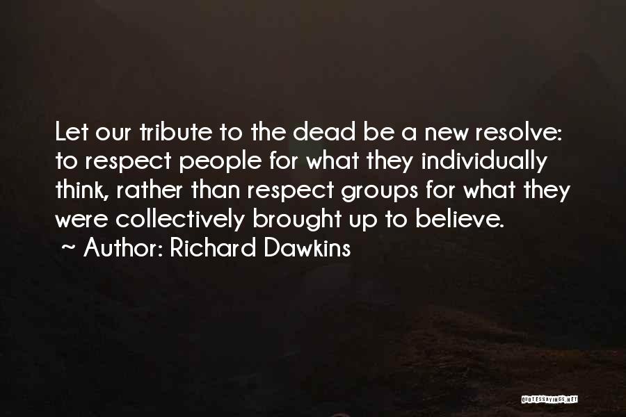 Respect The Dead Quotes By Richard Dawkins