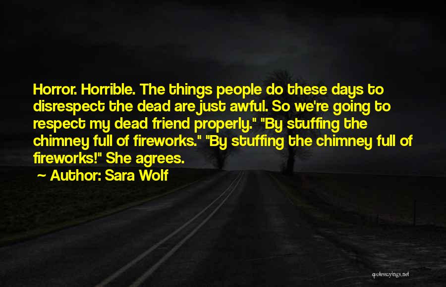 Respect The Dead Quotes By Sara Wolf