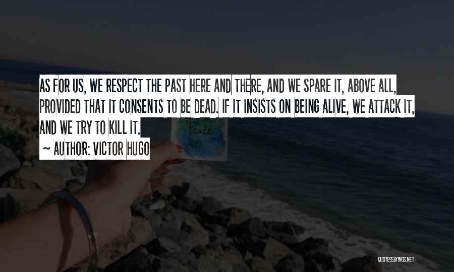 Respect The Dead Quotes By Victor Hugo