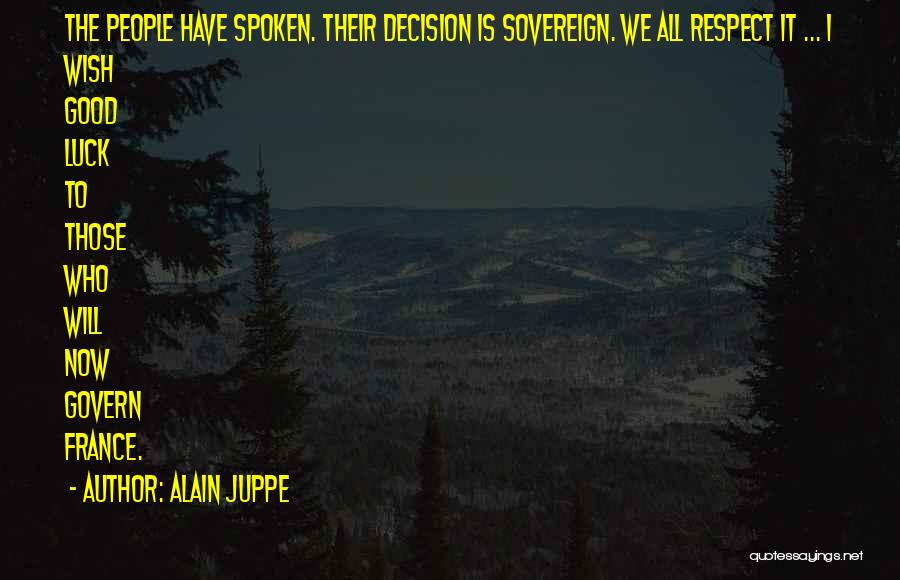 Respect The Decision Quotes By Alain Juppe