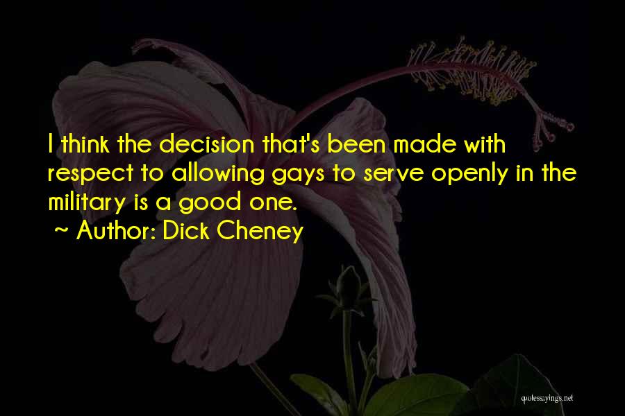 Respect The Decision Quotes By Dick Cheney