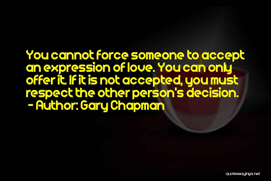 Respect The Decision Quotes By Gary Chapman