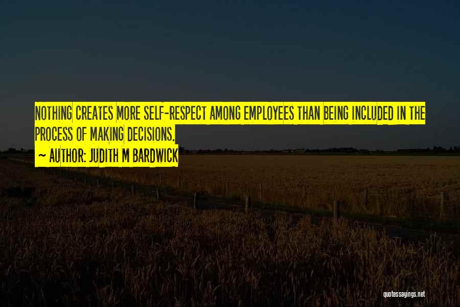 Respect The Decision Quotes By Judith M Bardwick