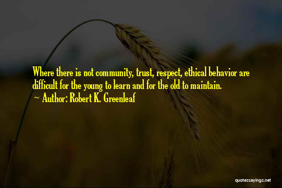 Respect The Elderly Quotes By Robert K. Greenleaf