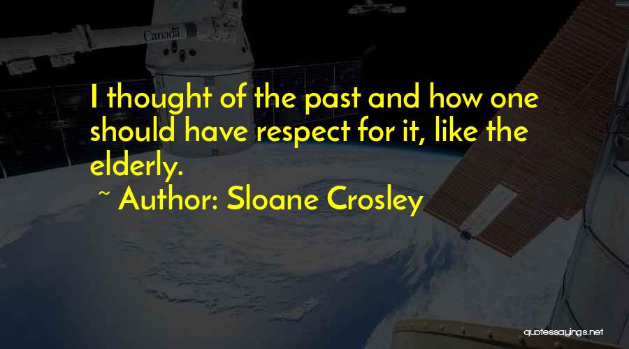 Respect The Elderly Quotes By Sloane Crosley