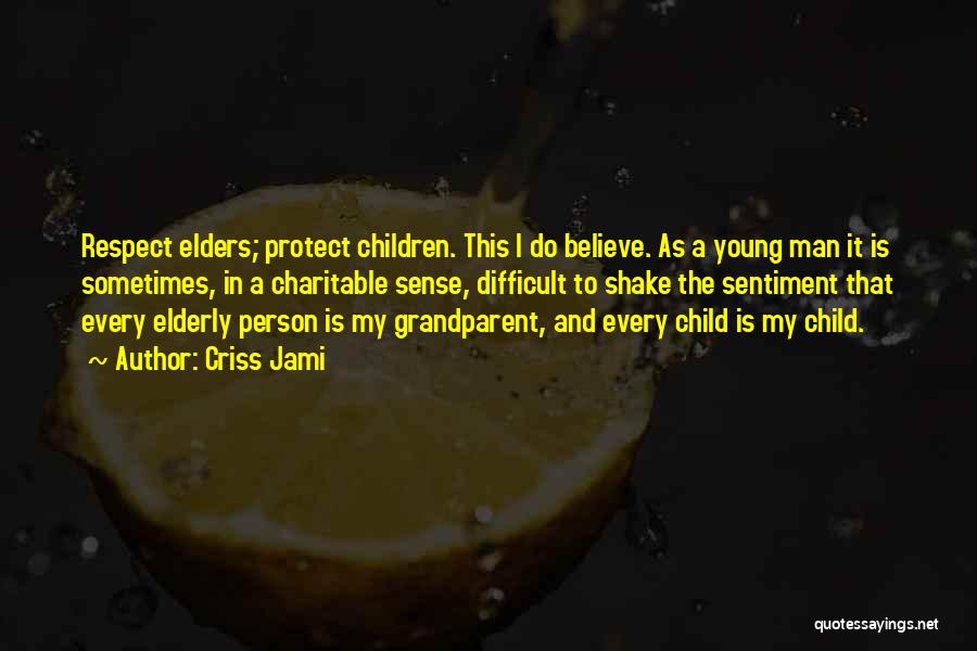 Respect The Elders Quotes By Criss Jami