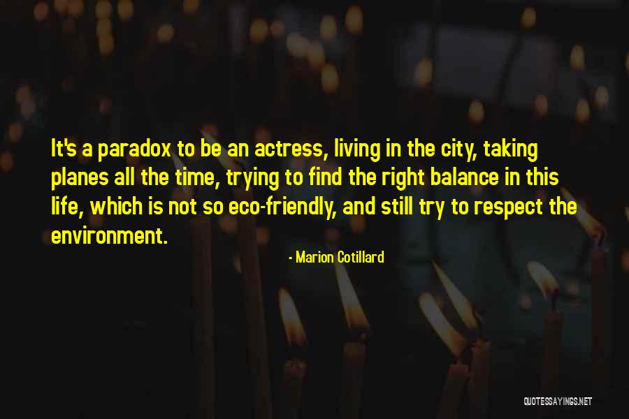 Respect The Environment Quotes By Marion Cotillard Respect The Environment Quotes By Marion Cotillard