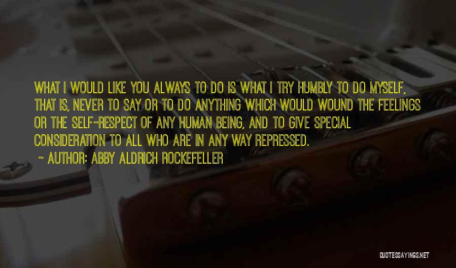 Respect The Feelings Quotes By Abby Aldrich Rockefeller