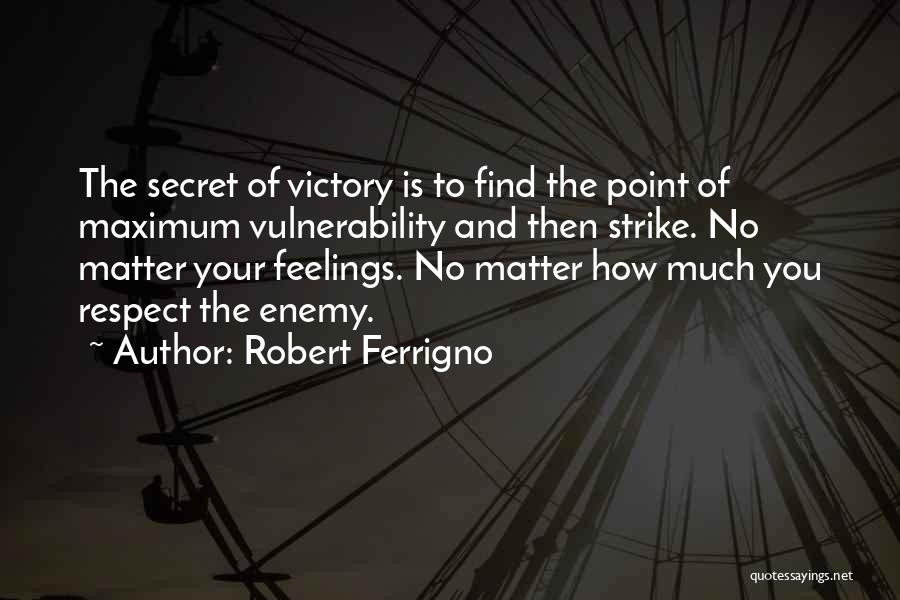Respect The Feelings Quotes By Robert Ferrigno