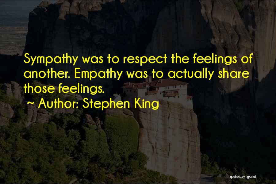 Respect The Feelings Quotes By Stephen King