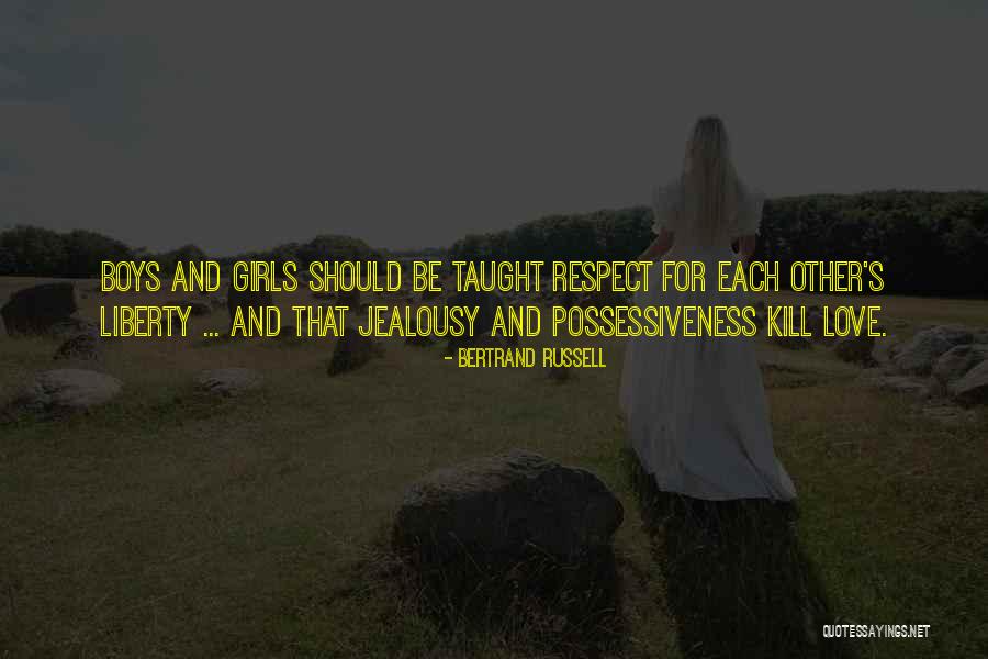 Respect The Girl You Love Quotes By Bertrand Russell Respect The Girl You Love Quotes By Bertrand Russell