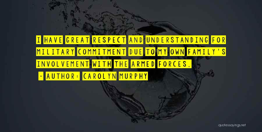 Respect The Military Quotes By Carolyn Murphy