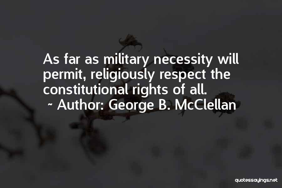 Respect The Military Quotes By George B. McClellan