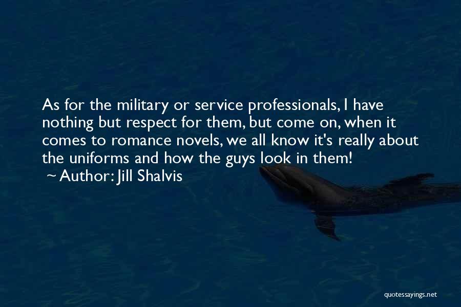 Respect The Military Quotes By Jill Shalvis