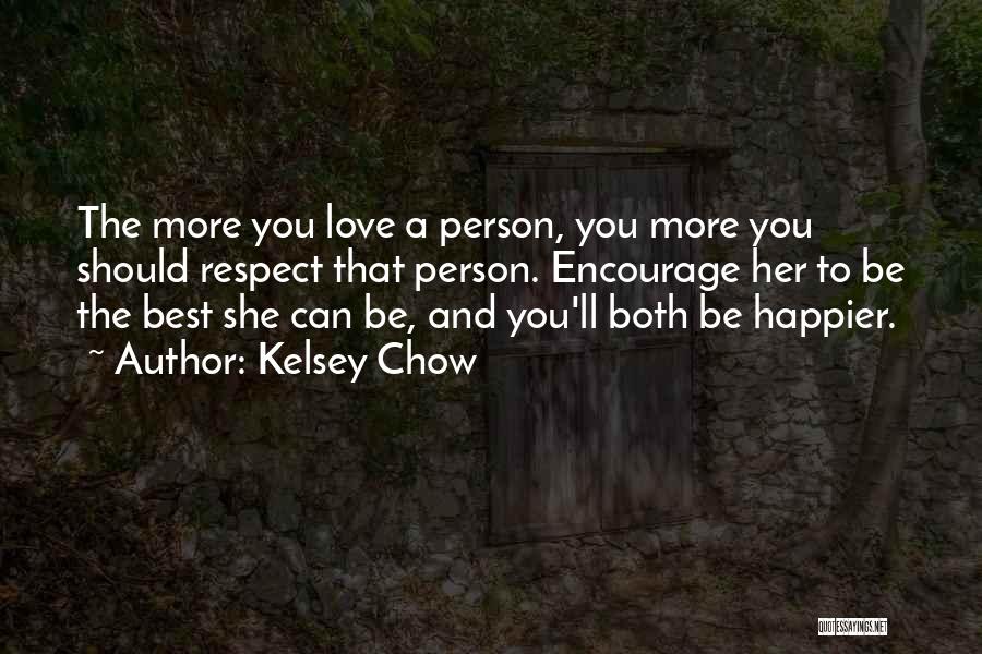 Respect The Person You Love Quotes By Kelsey Chow