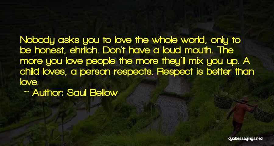 Respect The Person You Love Quotes By Saul Bellow