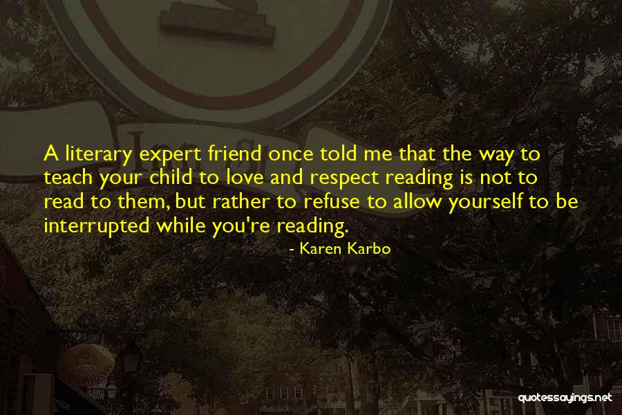 Respect The Reading Quotes By Karen Karbo Respect The Reading Quotes By Karen Karbo