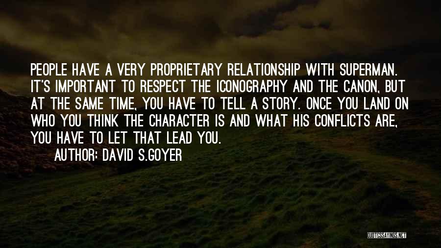 Respect The Relationship Quotes By David S.Goyer