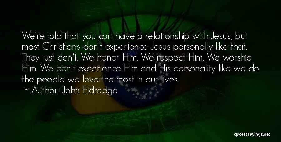 Respect The Relationship Quotes By John Eldredge