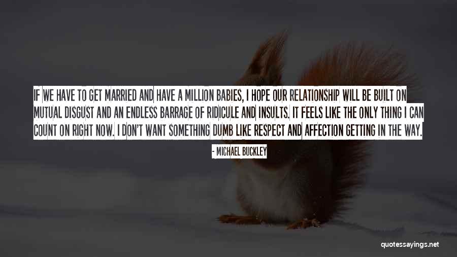 Respect The Relationship Quotes By Michael Buckley