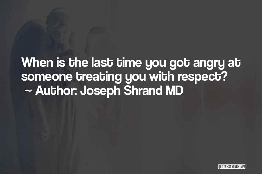 Respect The Time Quotes By Joseph Shrand MD