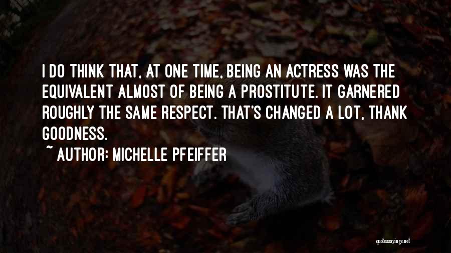 Respect The Time Quotes By Michelle Pfeiffer